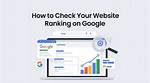 Check Your Website's Google Ranking Instantly!